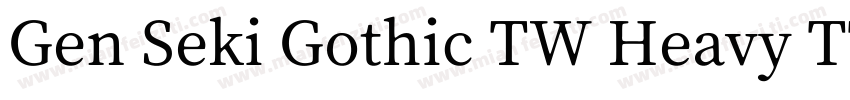 Gen Seki Gothic TW Heavy TTF字体转换